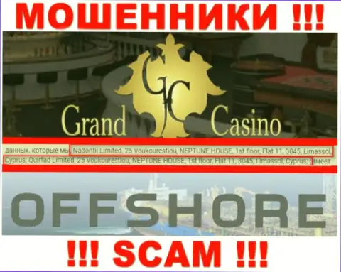 GrandCasino - это противоправно действующая организация, которая спряталась в офшоре по адресу: 25 Voukourestiou, NEPTUNE HOUSE, 1st floor, Flat 11, 3045, Limassol, Cyprus