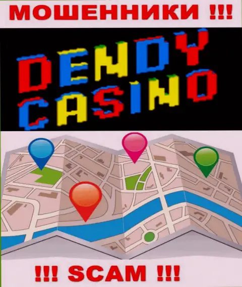 Жулики Dendy Casino не стали указывать на web-портале где они находятся