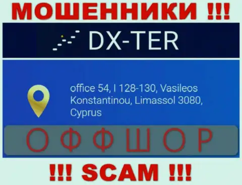 office 54, I 128-130, Vasileos Konstantinou, Limassol 3080, Cyprus это адрес регистрации организации DX Ter, расположенный в оффшорной зоне