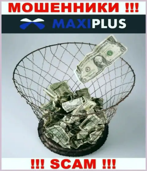 Намереваетесь увидеть большой доход, имея дело с дилинговой компанией Maxi Plus ? Указанные интернет-лохотронщики не позволят