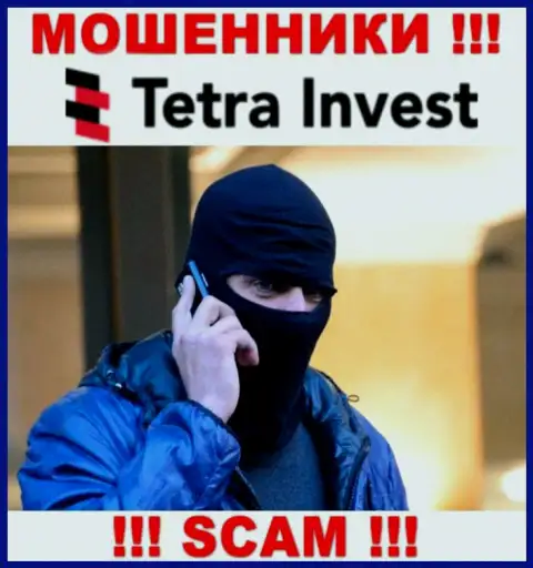 Не надо доверять ни одному слову работников Tetra Invest, их главная цель развести Вас на деньги
