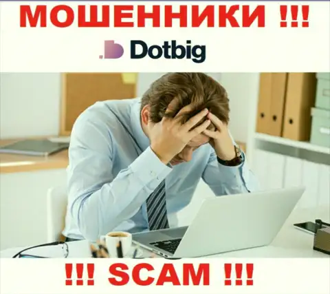 Если Вас развели на денежные средства в дилинговой компании DotBig Com, то пишите жалобу, Вам попытаются помочь