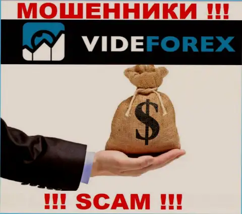 VideForex Com не позволят Вам вернуть финансовые вложения, а еще и дополнительно налоги будут требовать