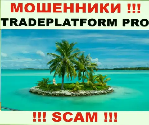 Trade Platform Pro - интернет-мошенники ! Информацию касательно юрисдикции своей конторы прячут