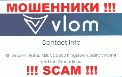 Не связывайтесь с internet мошенниками Влом Ком - обведут вокруг пальца !!! Их официальный адрес в офшорной зоне - St. Vincent, Ratho Mill, VC0000 Kingstown, Saint Vincent and the Grenadines